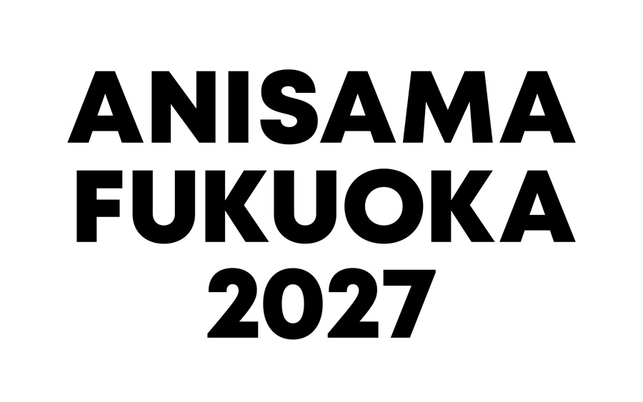 「ANISAMA FUKUOKA 2027」概要